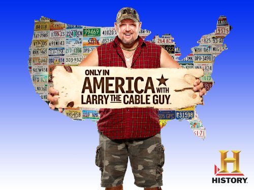 Only in America with Larry the Cable Guy