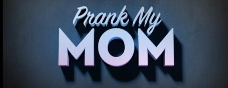 Prank My Mom